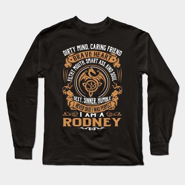 I Never Said I was Perfect I'm a RODNEY Long Sleeve T-Shirt by WilbertFetchuw